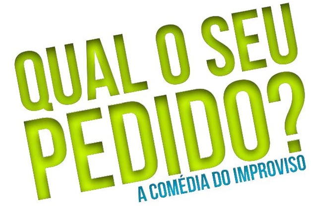A com�dia do improviso. Qual o seu pedido?